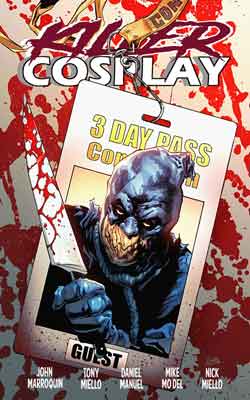 Killer Cosplay Killer Cosplay graphic novel cover by John Marroquin, Tony Miello, Daniel Manuel, Mike Modell and Nick Miello