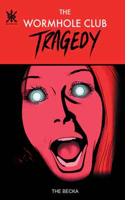 The Wormhole Club Tragedy The Wormhole Club Tragedy graphic novel cover by The Becka